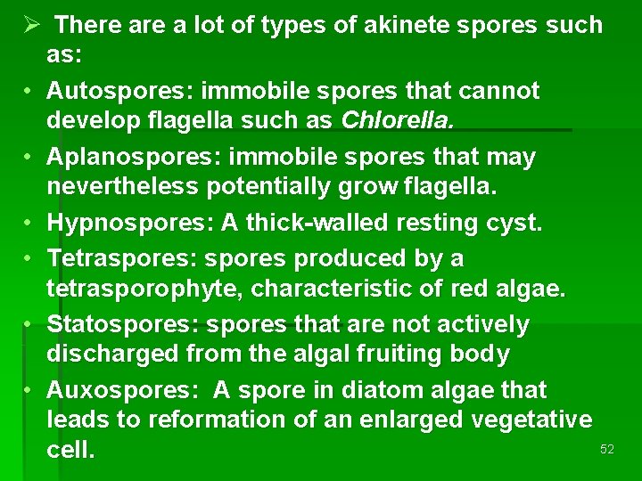 Ø There a lot of types of akinete spores such as: • Autospores: immobile