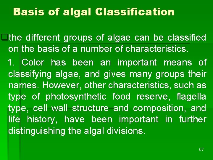 Basis of algal Classification qthe different groups of algae can be classified on the