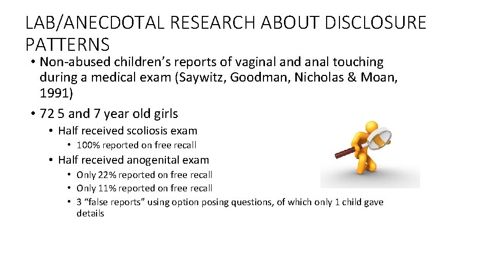 LAB/ANECDOTAL RESEARCH ABOUT DISCLOSURE PATTERNS • Non-abused children’s reports of vaginal and anal touching
