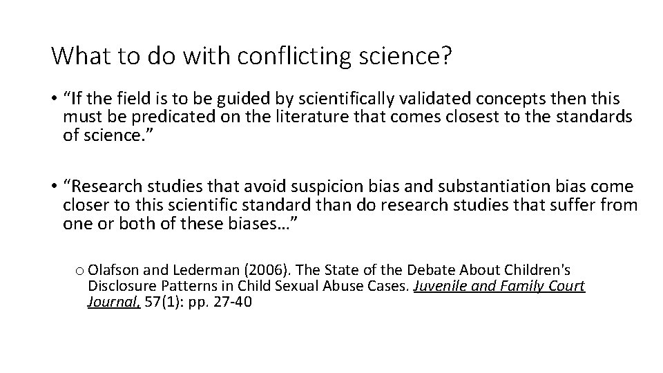 What to do with conflicting science? • “If the field is to be guided