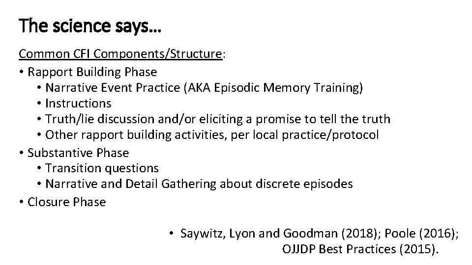 The science says… Common CFI Components/Structure: • Rapport Building Phase • Narrative Event Practice