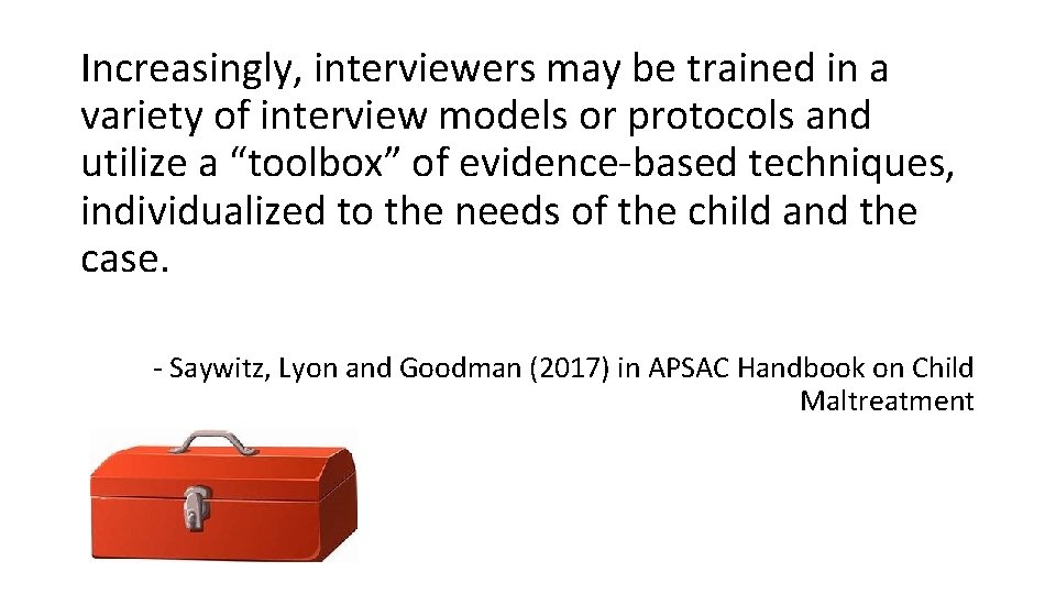 Increasingly, interviewers may be trained in a variety of interview models or protocols and