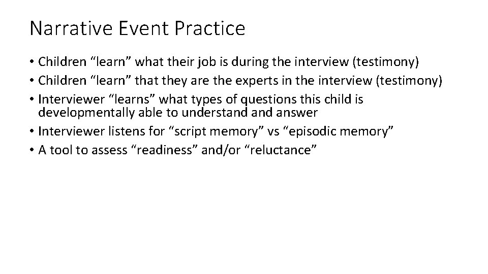 Narrative Event Practice • Children “learn” what their job is during the interview (testimony)