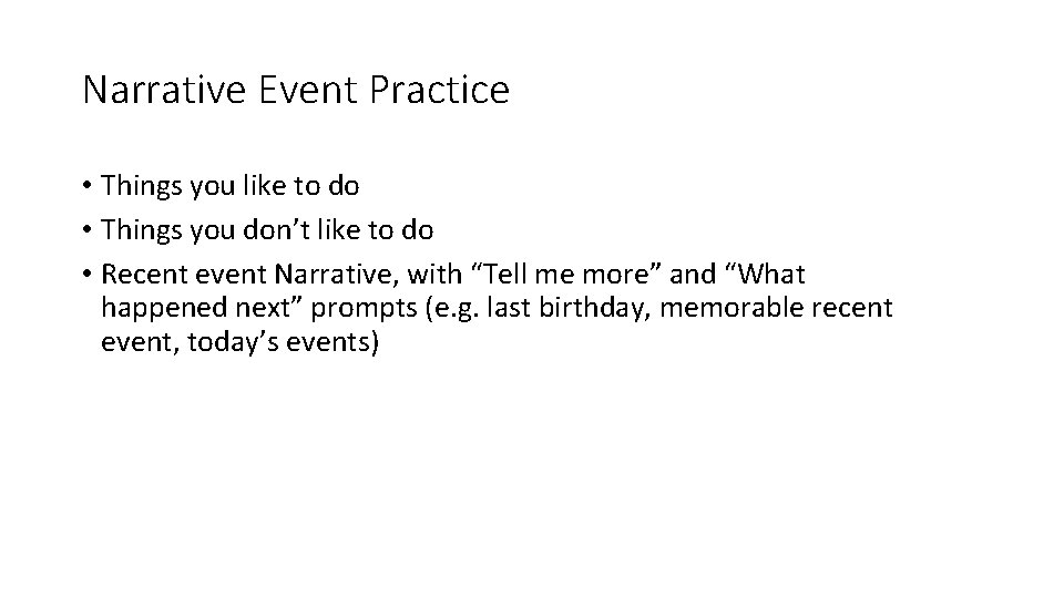 Narrative Event Practice • Things you like to do • Things you don’t like