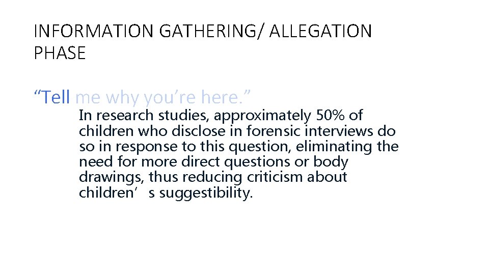 INFORMATION GATHERING/ ALLEGATION PHASE “Tell me why you’re here. ” In research studies, approximately