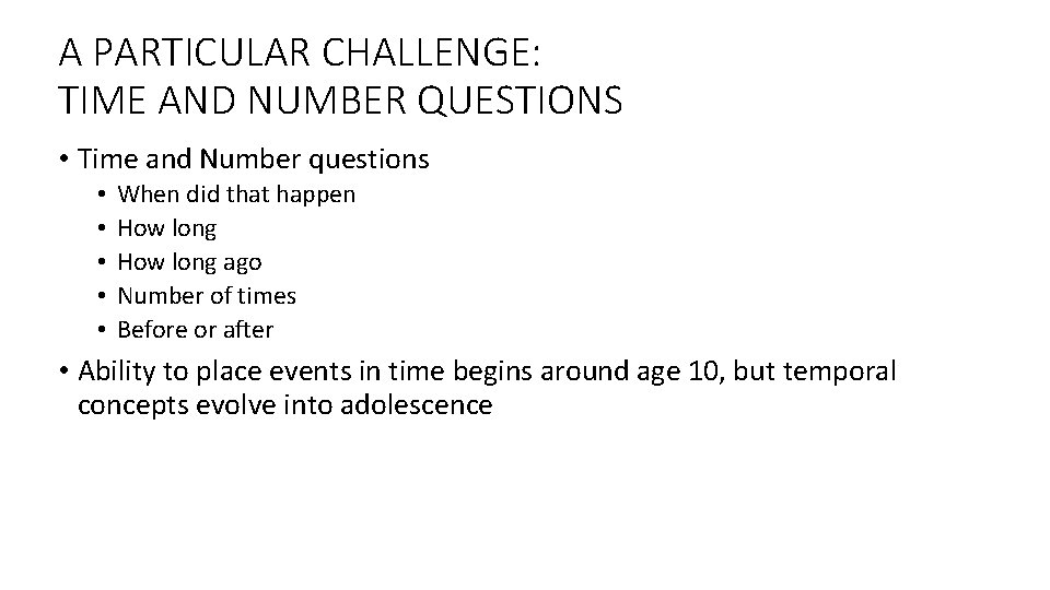 A PARTICULAR CHALLENGE: TIME AND NUMBER QUESTIONS • Time and Number questions • •