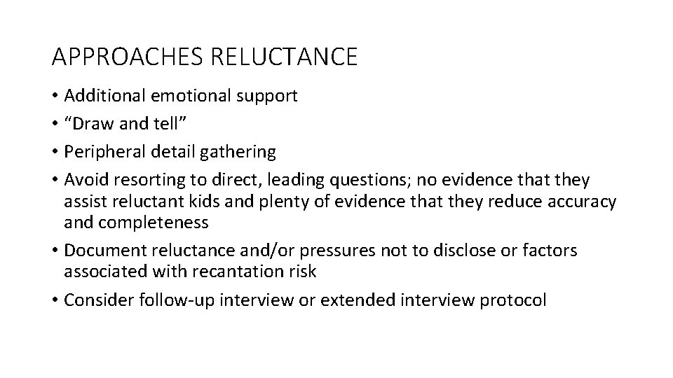 APPROACHES RELUCTANCE • Additional emotional support • “Draw and tell” • Peripheral detail gathering
