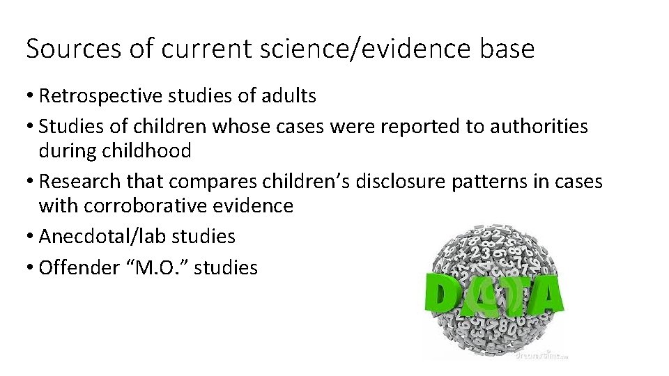 Sources of current science/evidence base • Retrospective studies of adults • Studies of children