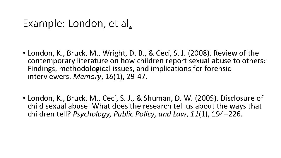 Example: London, et al. • London, K. , Bruck, M. , Wright, D. B.