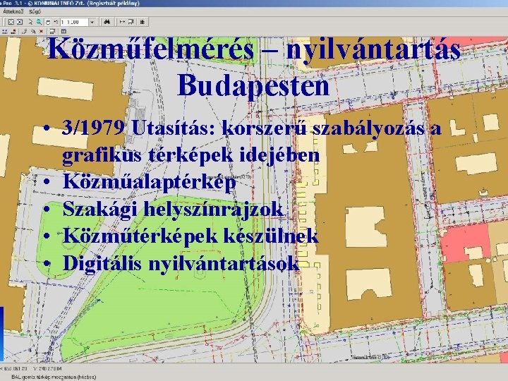 Közműfelmérés – nyilvántartás Budapesten • 3/1979 Utasítás: korszerű szabályozás a grafikus térképek idejében •