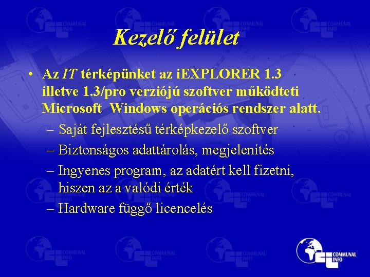 Kezelő felület • Az IT térképünket az i. EXPLORER 1. 3 illetve 1. 3/pro