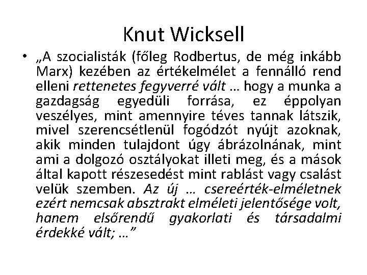 Knut Wicksell • „A szocialisták (főleg Rodbertus, de még inkább Marx) kezében az értékelmélet