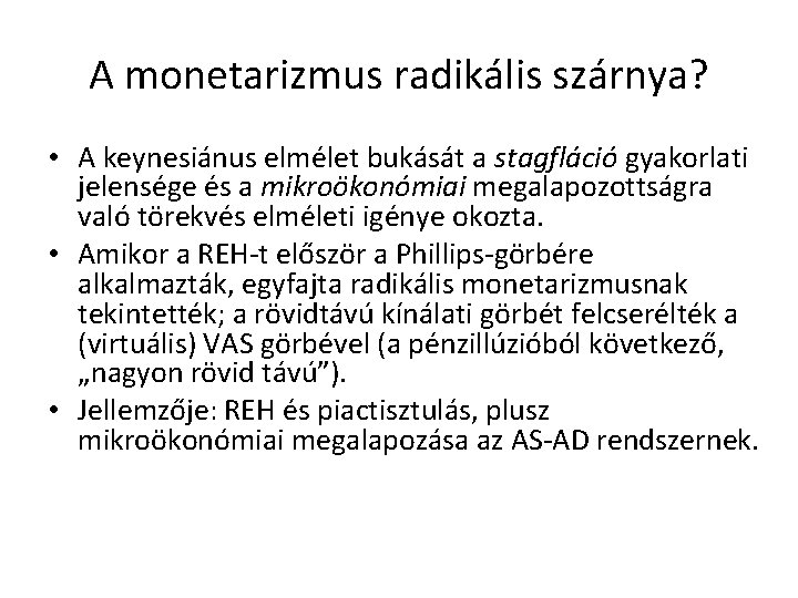 A monetarizmus radikális szárnya? • A keynesiánus elmélet bukását a stagfláció gyakorlati jelensége és