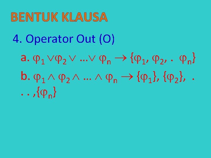 BENTUK KLAUSA 4. Operator Out (O) a. 1 2 … n { 1, 2,