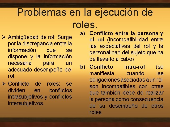 Problemas en la ejecución de roles. Ø Ambigüedad de rol: Surge por la discrepancia