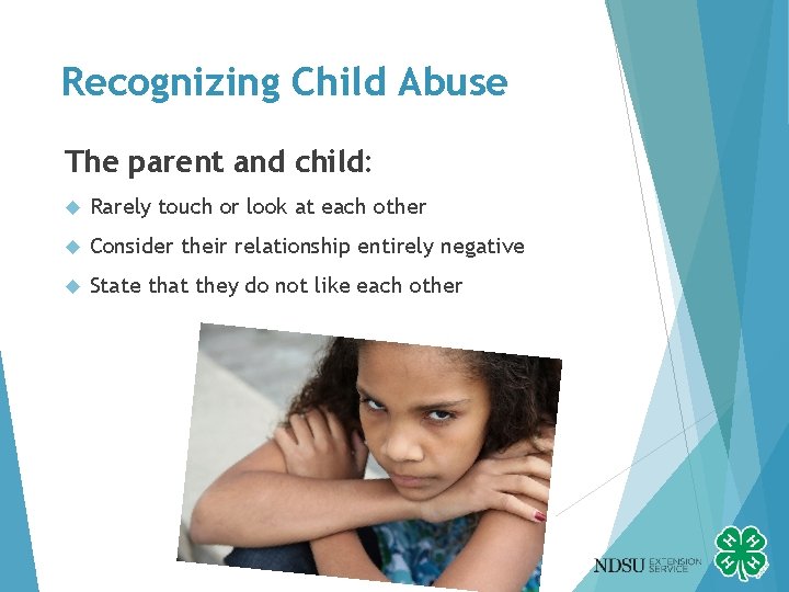 Recognizing Child Abuse The parent and child: Rarely touch or look at each other
