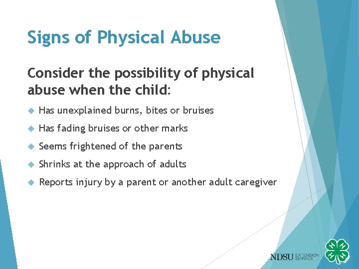 Signs of Physical Abuse Consider the possibility of physical abuse when the child: Has