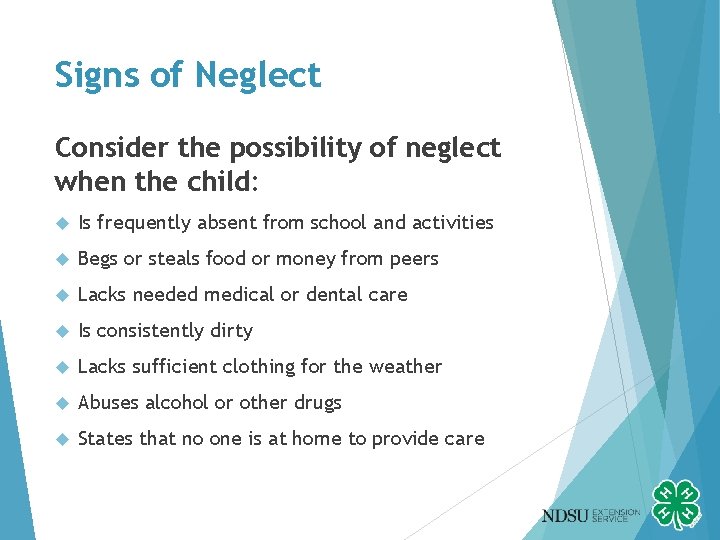 Signs of Neglect Consider the possibility of neglect when the child: Is frequently absent