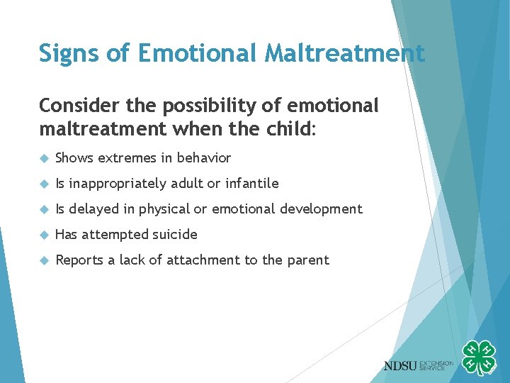 Signs of Emotional Maltreatment Consider the possibility of emotional maltreatment when the child: Shows