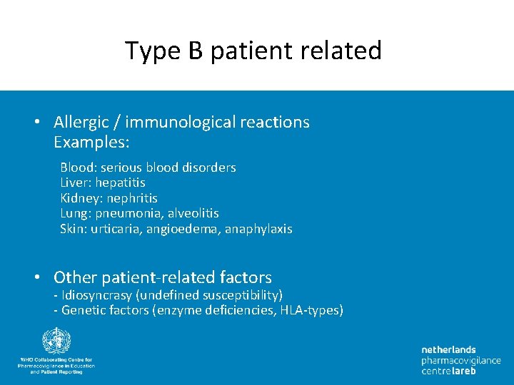 Type B patient related • Allergic / immunological reactions Examples: Blood: serious blood disorders