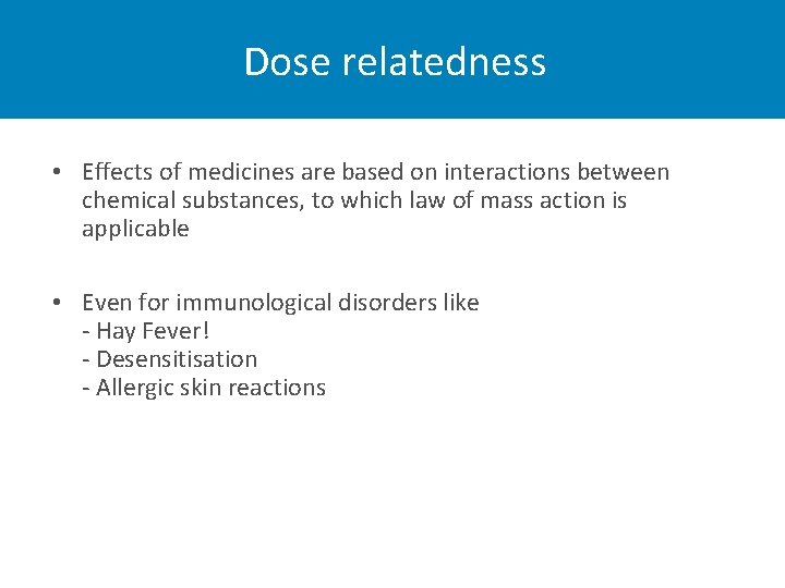 Dose relatedness • Effects of medicines are based on interactions between chemical substances, to
