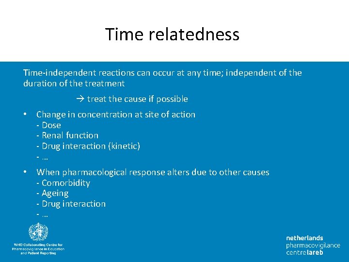 Time relatedness Time-independent reactions can occur at any time; independent of the duration of