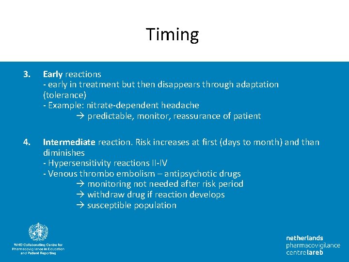 Timing 3. Early reactions - early in treatment but then disappears through adaptation (tolerance)
