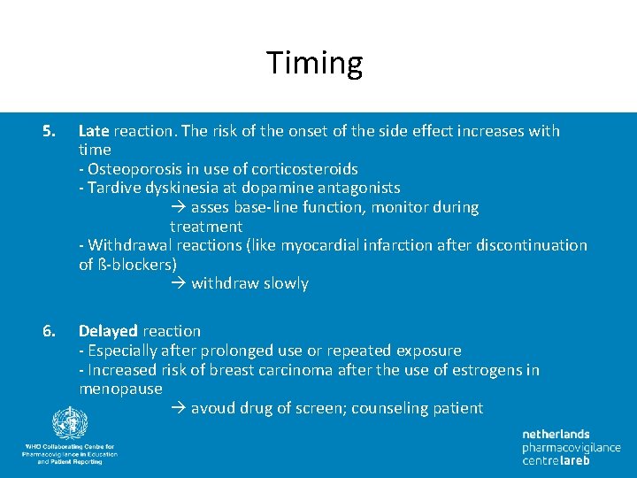 Timing 5. Late reaction. The risk of the onset of the side effect increases