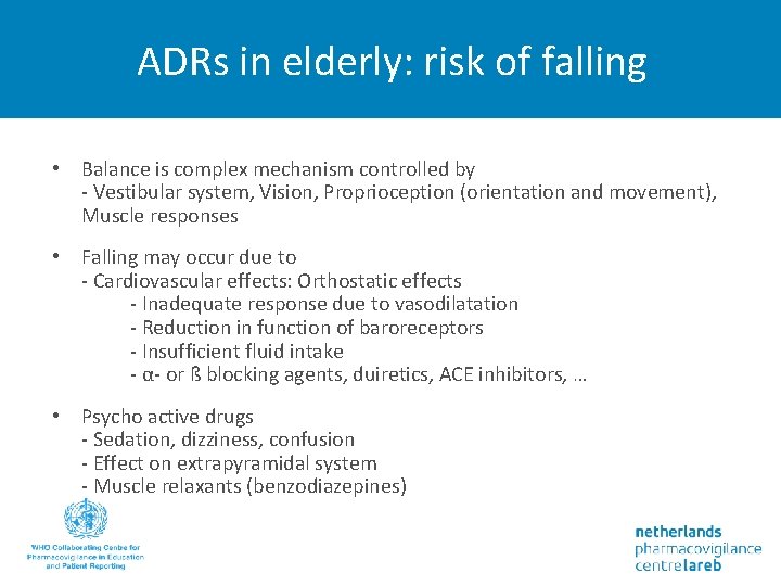 ADRs in elderly: risk of falling • Balance is complex mechanism controlled by -