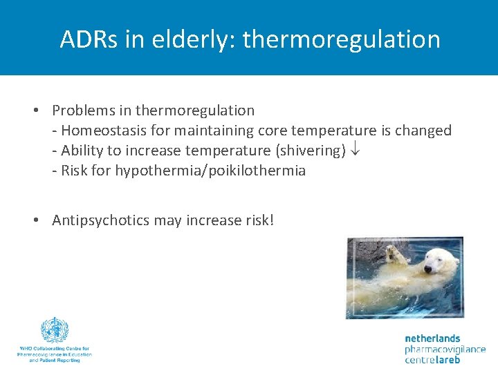 ADRs in elderly: thermoregulation • Problems in thermoregulation - Homeostasis for maintaining core temperature