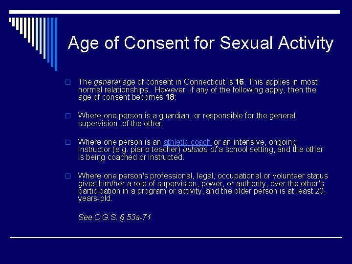 Age of Consent for Sexual Activity o The general age of consent in Connecticut