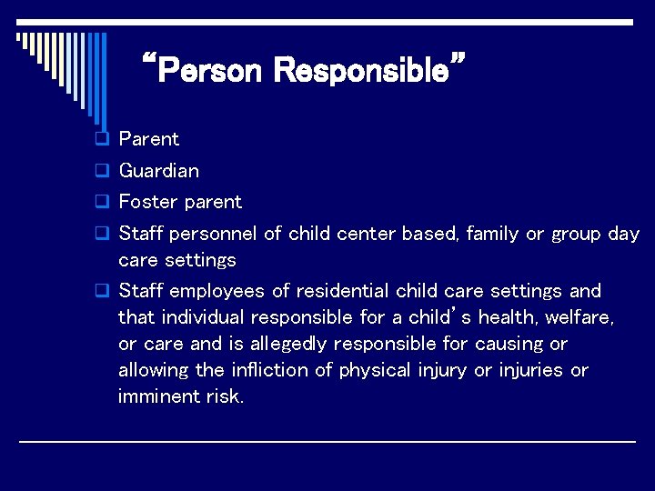 “Person Responsible” q Parent q Guardian q Foster parent q Staff personnel of child