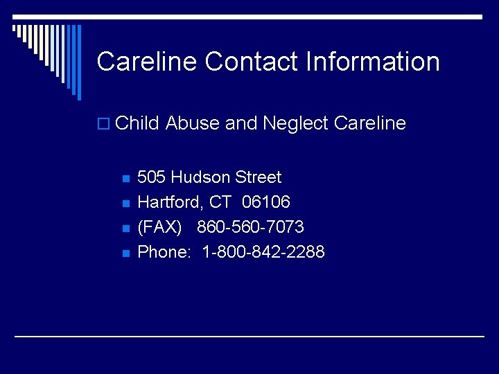 Careline Contact Information o Child Abuse and Neglect Careline n n 505 Hudson Street