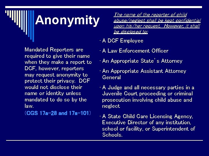Anonymity The name of the reporter of child abuse/neglect shall be kept confidential upon