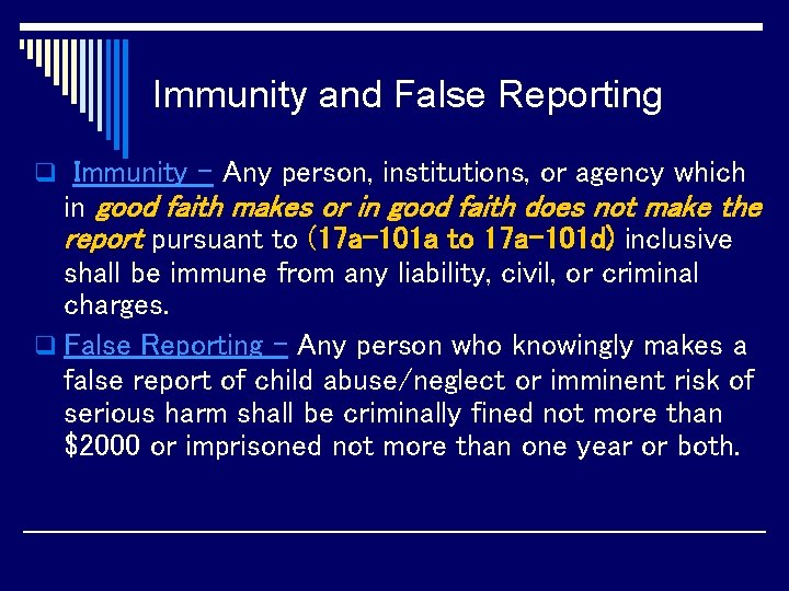 Immunity and False Reporting q Immunity – Any person, institutions, or agency which in