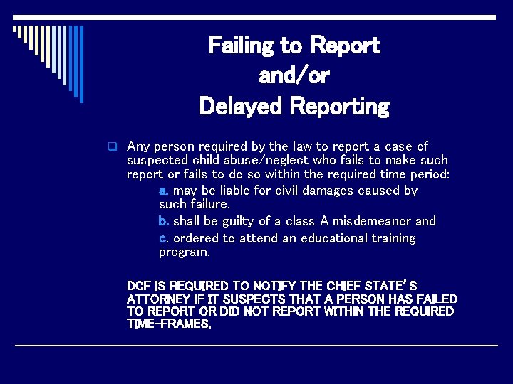 Failing to Report and/or Delayed Reporting q Any person required by the law to
