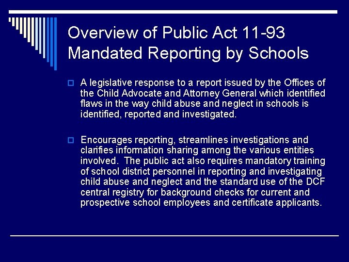 Overview of Public Act 11 -93 Mandated Reporting by Schools o A legislative response