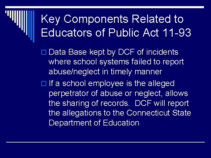 Key Components Related to Educators of Public Act 11 -93 o Data Base kept