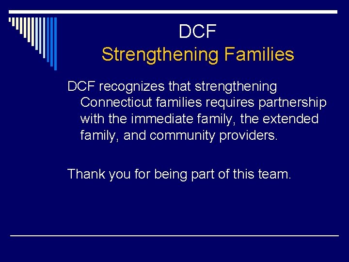 DCF Strengthening Families DCF recognizes that strengthening Connecticut families requires partnership with the immediate