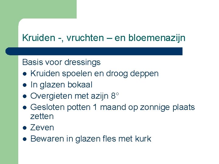 Kruiden -, vruchten – en bloemenazijn Basis voor dressings l Kruiden spoelen en droog