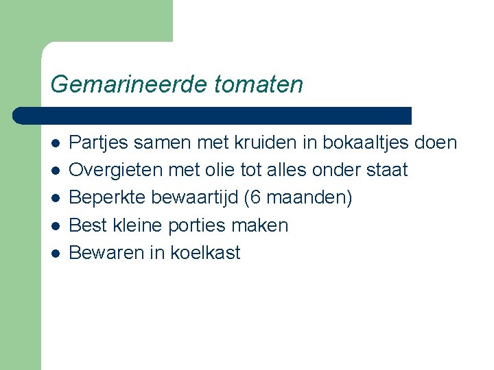 Gemarineerde tomaten l l l Partjes samen met kruiden in bokaaltjes doen Overgieten met