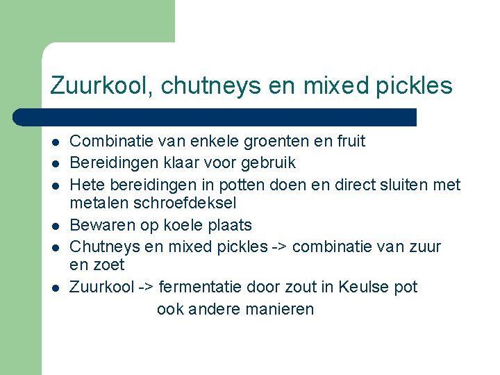 Zuurkool, chutneys en mixed pickles l l l Combinatie van enkele groenten en fruit