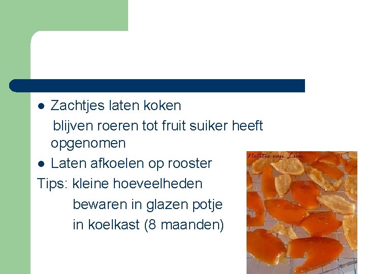 Zachtjes laten koken blijven roeren tot fruit suiker heeft opgenomen l Laten afkoelen op