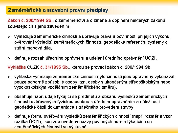 Zeměměřické a stavební právní předpisy Zákon č. 200/1994 Sb. , o zeměměřictví a o