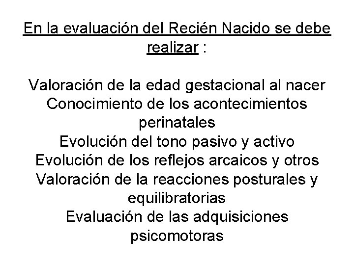 En la evaluación del Recién Nacido se debe realizar : Valoración de la edad