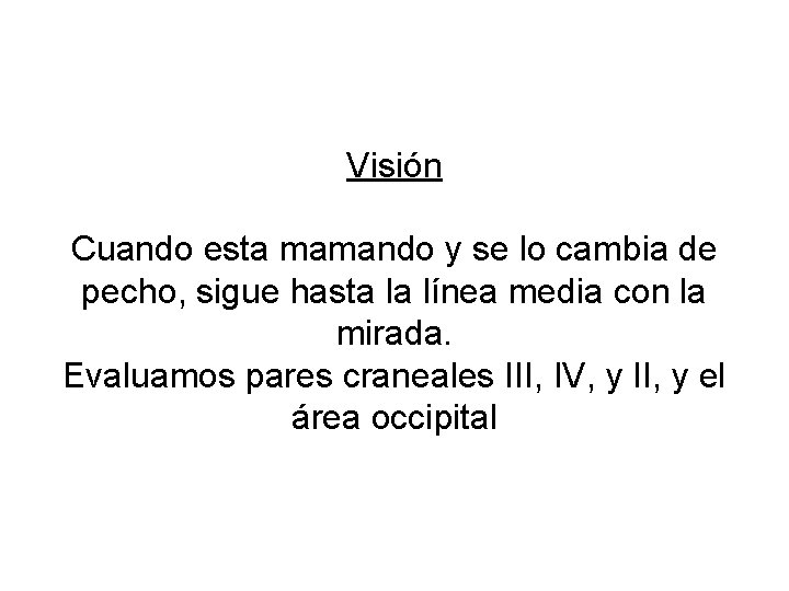 Visión Cuando esta mamando y se lo cambia de pecho, sigue hasta la línea