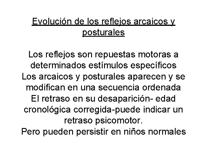 Evolución de los reflejos arcaicos y posturales Los reflejos son repuestas motoras a determinados