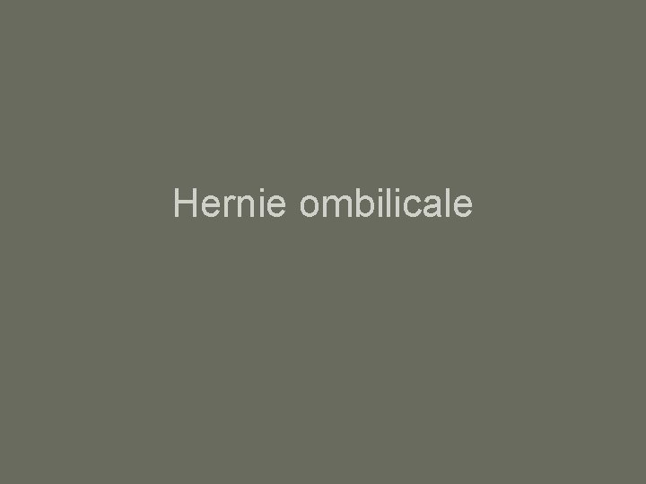 Hernie ombilicale 
