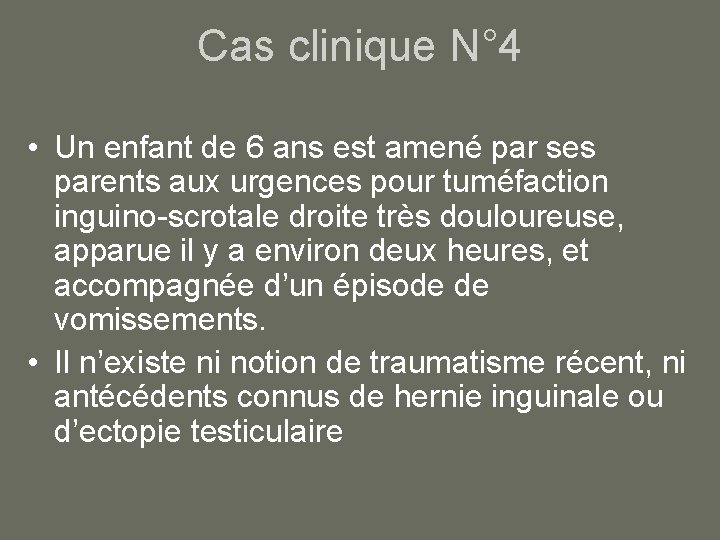 Cas clinique N° 4 • Un enfant de 6 ans est amené par ses