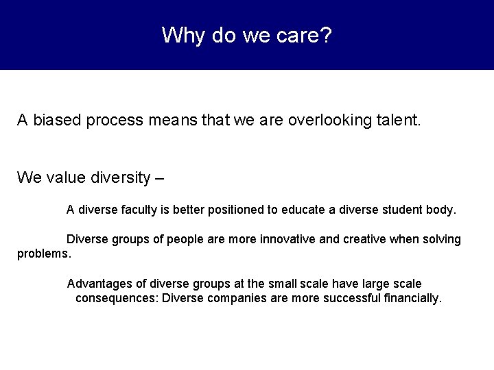 Why do we care? A biased process means that we are overlooking talent. We